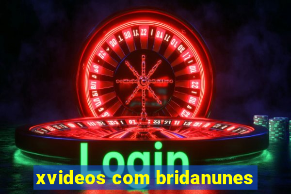 xvideos com bridanunes